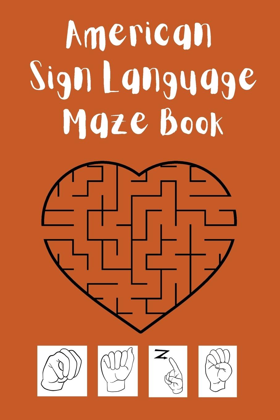 Kniha American Sign Language Maze Book.This book is perfect for your child to learn and practice the ASL alphabet and have fun at the same time. 
