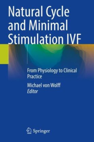 Könyv Natural Cycle and Minimal Stimulation IVF Michael von Wolff