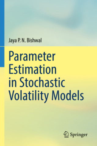 Knjiga Parameter Estimation in Stochastic Volatility Models Jaya P. N. Bishwal