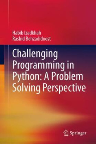 Knjiga Challenging Programming in Python: A Problem Solving Perspective Habib Izadkhah
