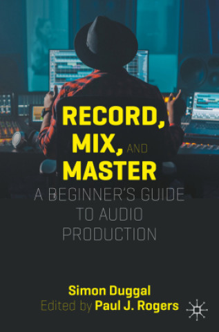 Kniha Record, Mix, and Master Simon Duggal