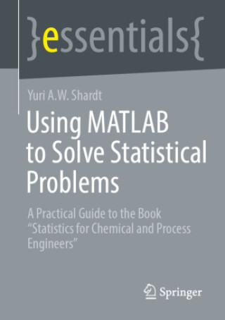 Książka Using MATLAB to Solve Statistical Problems Yuri A.W. Shardt