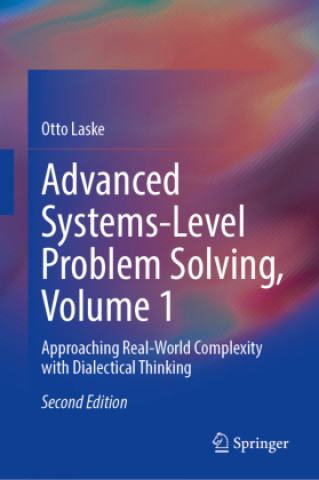Book Advanced Systems-Level Problem Solving, Volume 1 Otto Laske