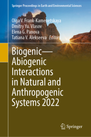 Könyv Biogenic-Abiogenic Interactions in Natural and Anthropogenic Systems 2022 Olga V. Frank-Kamenetskaya