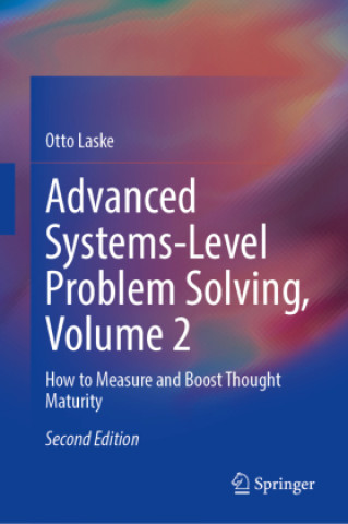 Książka Advanced Systems-Level Problem Solving, Volume 2 Otto Laske