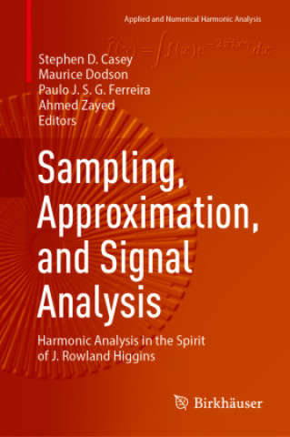 Knjiga Sampling, Approximation, and Signal Analysis Stephen D. Casey