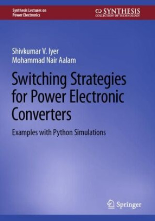 Kniha Switching Strategies for Power Electronic Converters Shivkumar V. Iyer