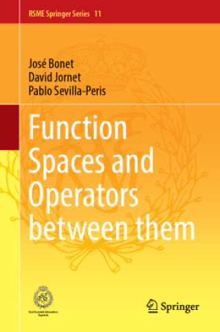 Knjiga Function Spaces and Operators between them José Bonet
