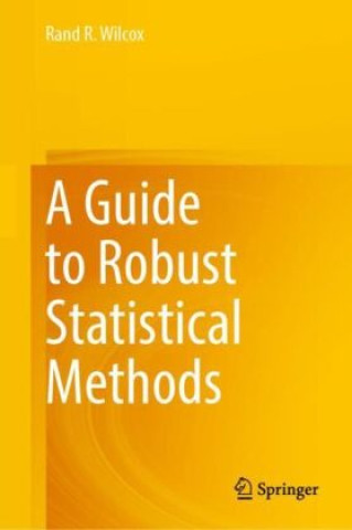 Knjiga A Guide to Robust Statistical Methods Rand R. Wilcox