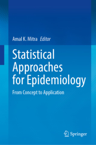 Knjiga Statistical Approaches for Epidemiology Amal K. Mitra