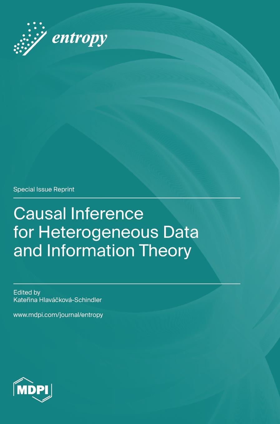 Carte Causal Inference for Heterogeneous Data and Information Theory Kateřina Hlaváčková-Schindler