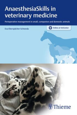 Kniha AnaesthesiaSkills in veterinary medicine – Perioperative management in small, companion and domestic animals Eva Eberspächer–sch