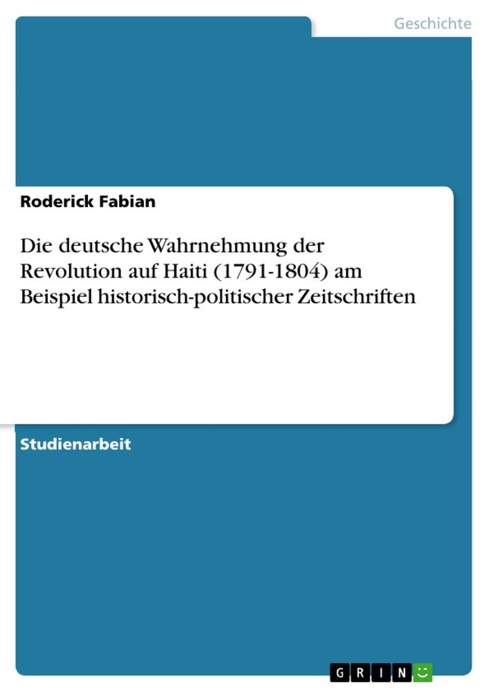 Kniha Die deutsche Wahrnehmung der Revolution auf Haiti (1791-1804) am Beispiel historisch-politischer Zeitschriften 