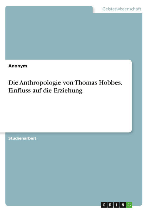 Książka Die Anthropologie von Thomas Hobbes. Einfluss auf die Erziehung 