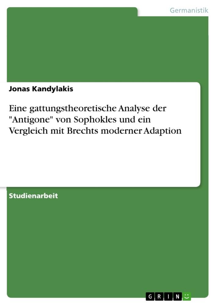 Книга Eine gattungstheoretische Analyse der "Antigone" von Sophokles und ein Vergleich mit Brechts moderner Adaption 