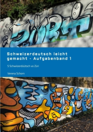 Kniha Schweizerdeutsch leicht gemacht - Aufgabenband 1 Verena Schorn