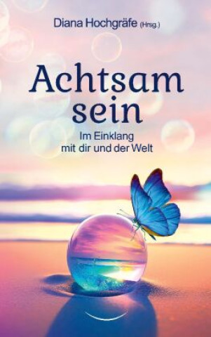 Książka Achtsam sein Diana Hochgräfe