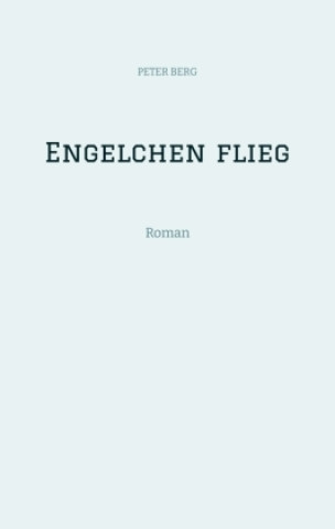Kniha Engelchen flieg Peter Berg
