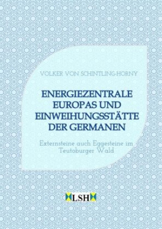 Книга Energiezentrale Europas und Einweihungsstätte der Germanen Volker von Schintling-Horny