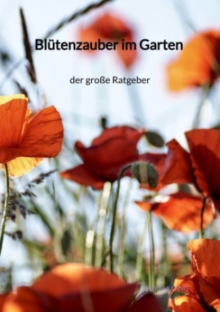 Kniha Blütenzauber im Garten - der große Ratgeber Theresa Lang