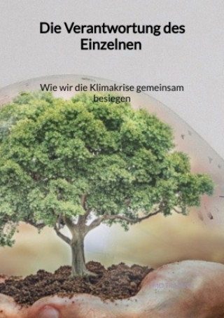 Kniha Die Verantwortung des Einzelnen - Wie wir die Klimakrise gemeinsam besiegen Mo Tilmann