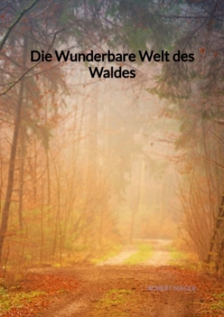 Kniha Die Wunderbare Welt des Waldes Robert Mager