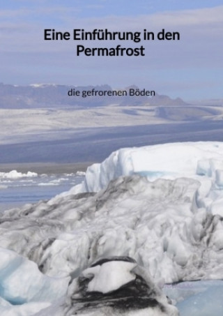 Carte Eine Einführung in den Permafrost - die gefrorenen Böden Tina Klaas