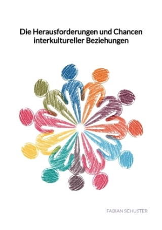 Книга Die Herausforderungen und Chancen interkultureller Beziehungen Fabian Schuster