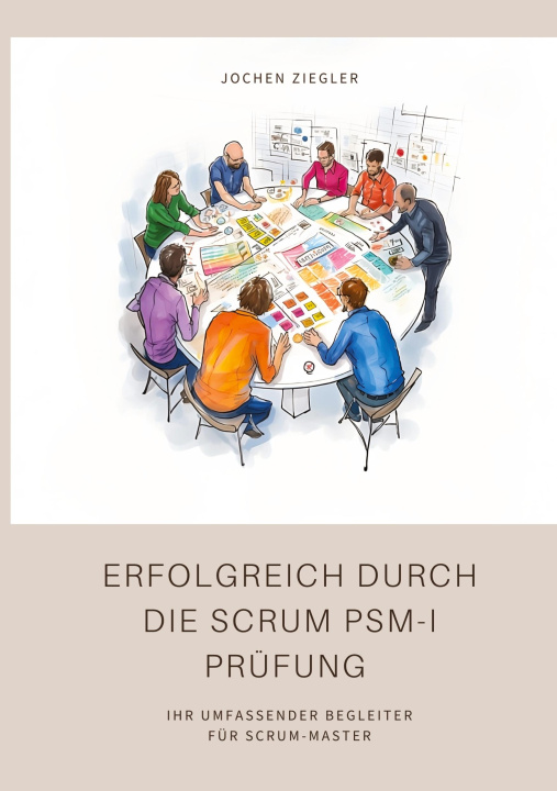 Книга Erfolgreich durch die Scrum PSM-I Prüfung Jochen Ziegler