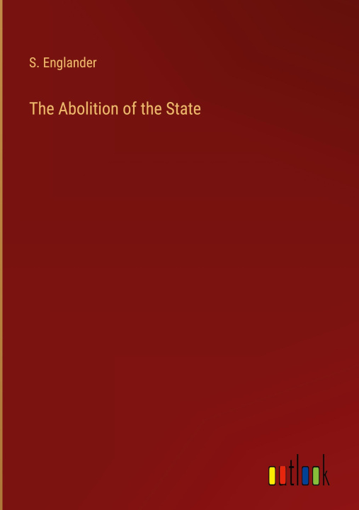 Knjiga The Abolition of the State S. Englander