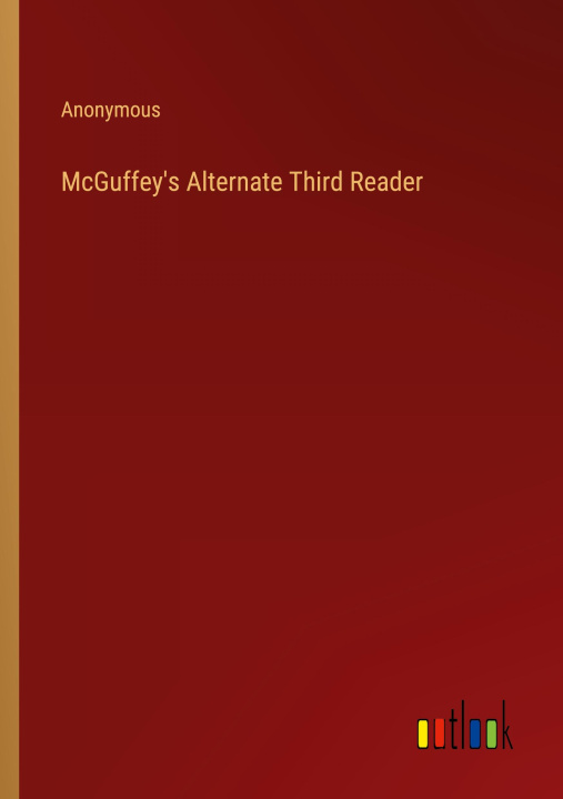 Knjiga McGuffey's Alternate Third Reader Anonymous
