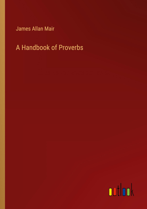 Knjiga A Handbook of Proverbs James Allan Mair