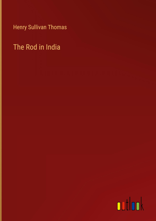Knjiga The Rod in India Henry Sullivan Thomas