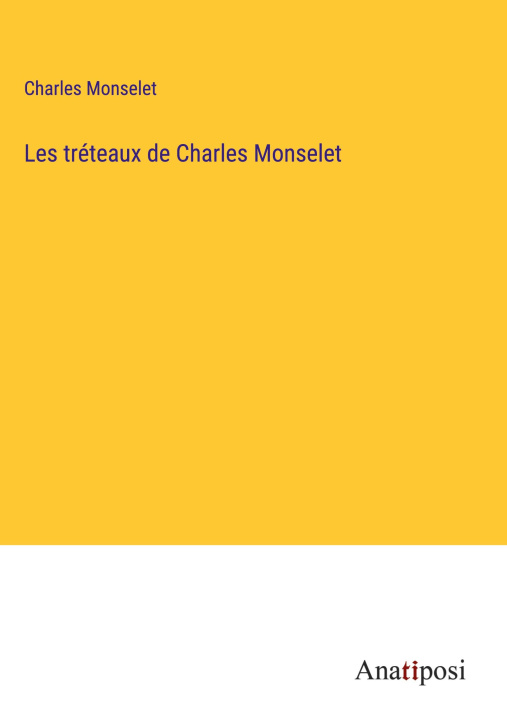 Carte Les tréteaux de Charles Monselet Charles Monselet