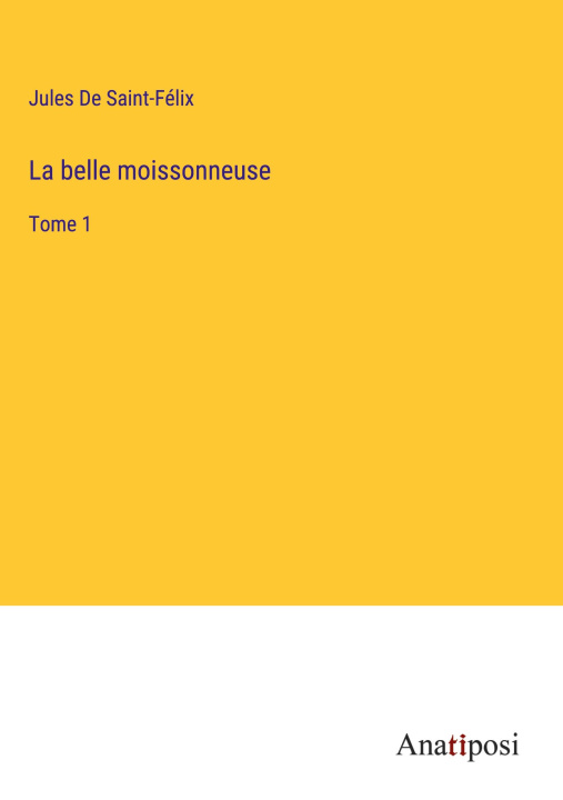 Knjiga La belle moissonneuse Jules De Saint-Félix