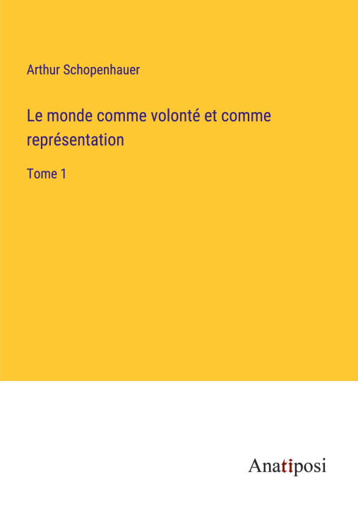 Knjiga Le monde comme volonté et comme représentation Arthur Schopenhauer
