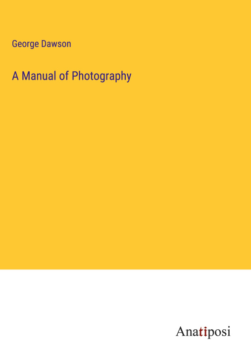 Buch A Manual of Photography 