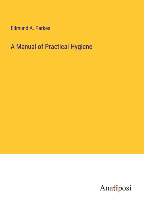 Book A Manual of Practical Hygiene 