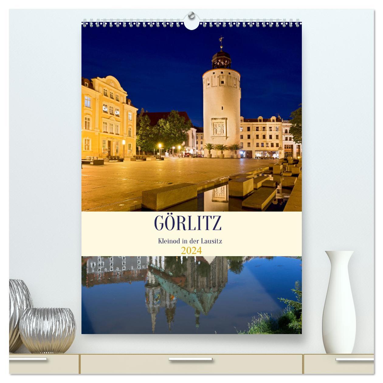 Kalendář/Diář GÖRLITZ - Kleinod in der Lausitz (hochwertiger Premium Wandkalender 2024 DIN A2 hoch), Kunstdruck in Hochglanz 