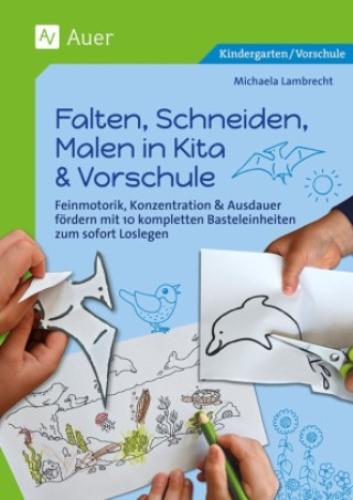 Carte Falten, Schneiden, Malen in Kita & Vorschule Michaela Lambrecht