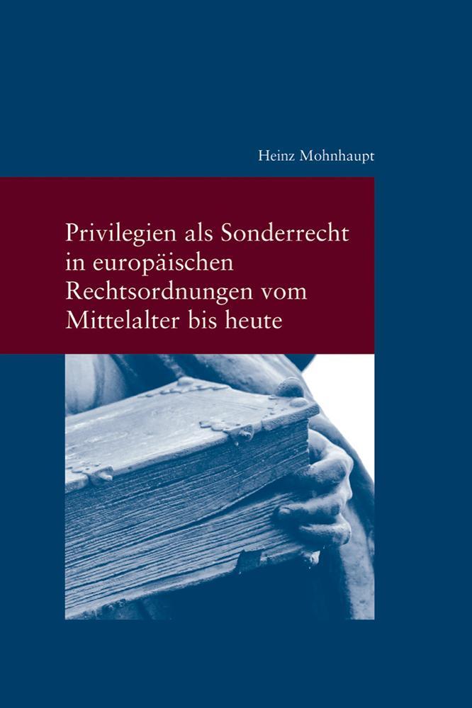 Könyv Privilegien als Sonderrecht in europäischen Rechtsordnungen vom Mittelalter bis heute 