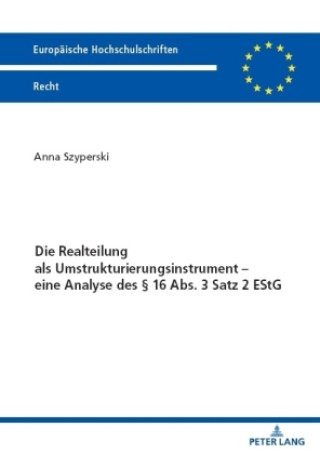 Könyv Die Realteilung als Umstrukturierungsinstrument - eine Analyse des § 16 Abs. 3 Satz 2 EStG Anna Szyperski