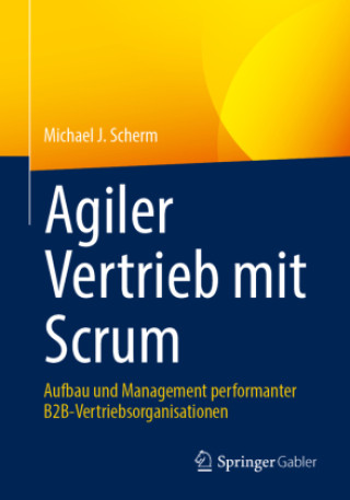 Knjiga Agiler Vertrieb mit Scrum Michael J. Scherm