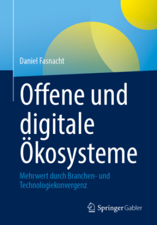 Kniha Offene und digitale Ökosysteme Daniel Fasnacht