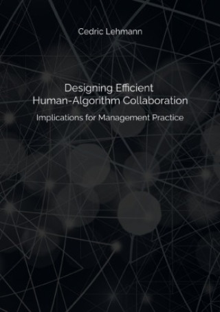 Knjiga Designing Efficient Human-Algorithm Collaboration Cedric Lehmann