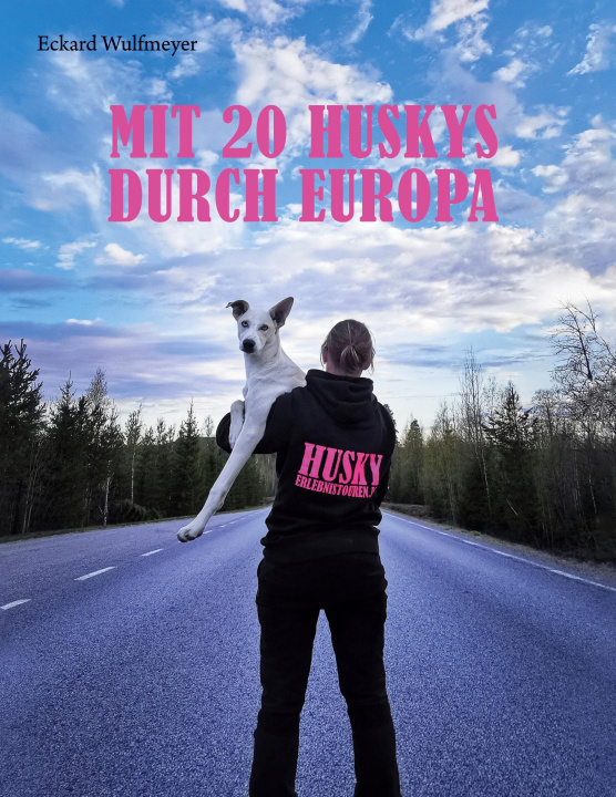 Carte Mit 20 Huskys durch Europa Eckard Wulfmeyer