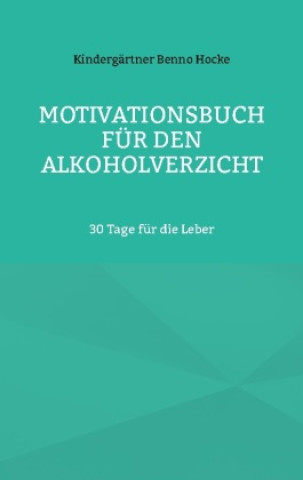 Book Motivationsbuch für den Alkoholverzicht Kindergärtner Benno Hocke