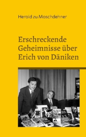 Könyv Erschreckende Geheimnisse über Erich von Däniken 