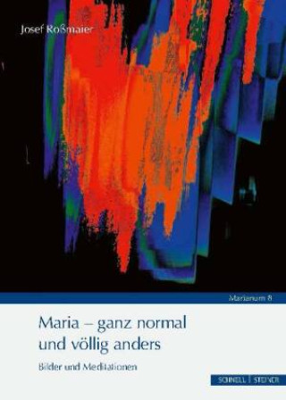 Carte Maria - ganz normal und völlig anders Josef Roßmaier