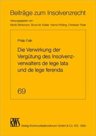 Kniha Die Verwirkung der Vergütung des Insolvenzverwalters de lege lata und de lege ferenda Philip Falk